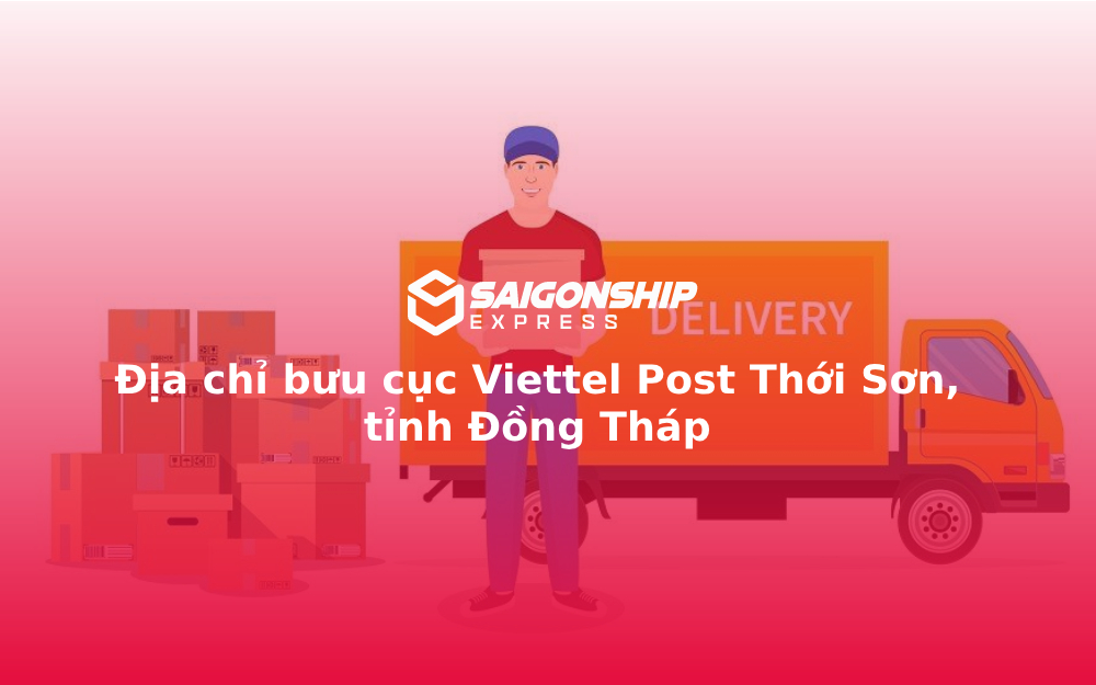 Địa chỉ bưu cục Viettel Post Thới Sơn, tỉnh Đồng Tháp 1 Địa chỉ bưu cục Viettel Post Thới Sơn, tỉnh Đồng Tháp