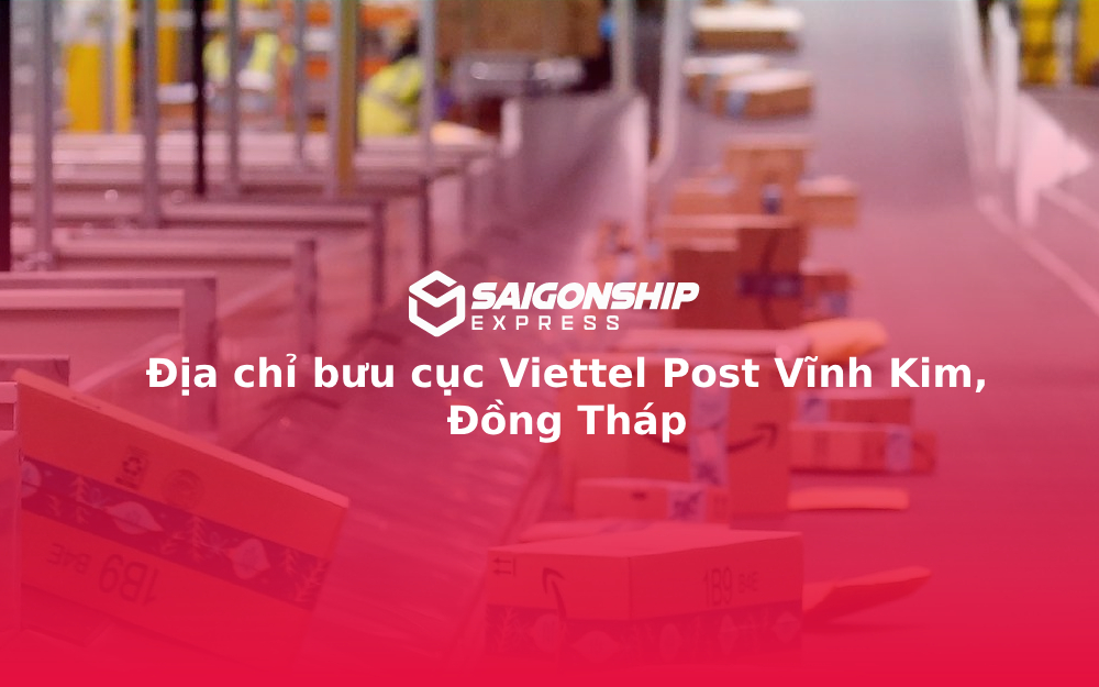 Địa chỉ bưu cục Viettel Post Vĩnh Kim, Đồng Tháp 1 Địa chỉ bưu cục Viettel Post Vĩnh Kim, Đồng Tháp