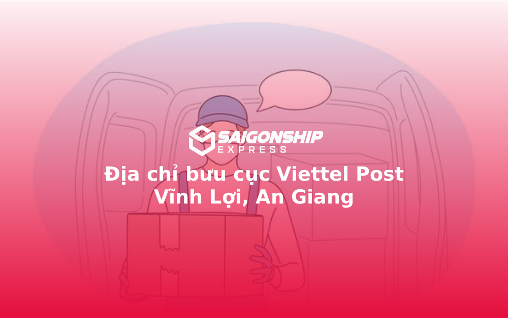 Địa chỉ bưu cục Viettel Post Vĩnh Lợi, An Giang