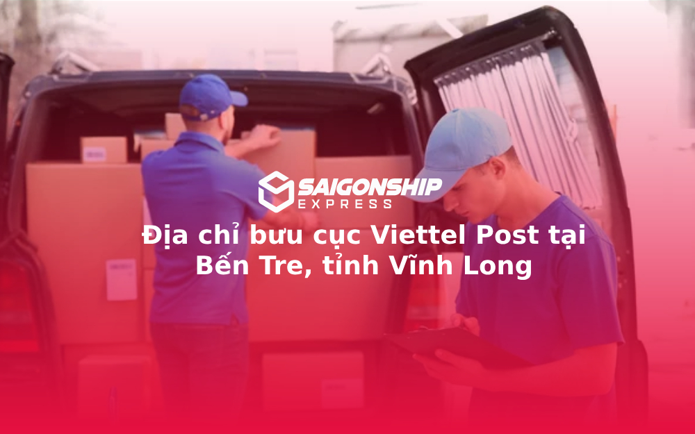 Địa chỉ bưu cục Viettel Post tại Bến Tre, tỉnh Vĩnh Long