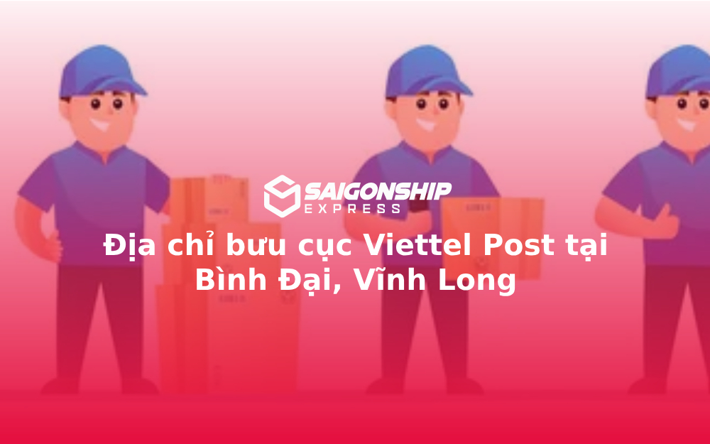 Địa chỉ bưu cục Viettel Post tại Bình Đại, Vĩnh Long