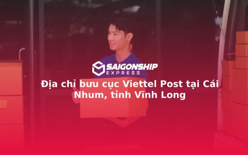 Địa chỉ bưu cục Viettel Post tại Cái Nhum, tỉnh Vĩnh Long