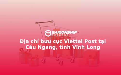 Địa chỉ bưu cục Viettel Post tại Cầu Ngang, tỉnh Vĩnh Long
