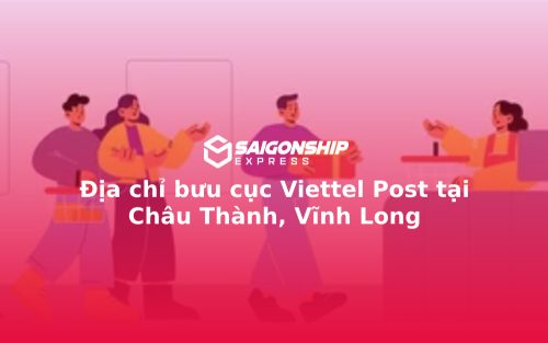 Địa chỉ bưu cục Viettel Post tại Châu Thành, Vĩnh Long