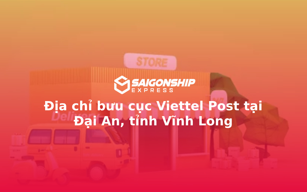 Địa chỉ bưu cục Viettel Post tại Đại An, tỉnh Vĩnh Long