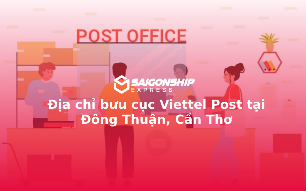 Địa chỉ bưu cục Viettel Post tại Đông Thuận, Cần Thơ