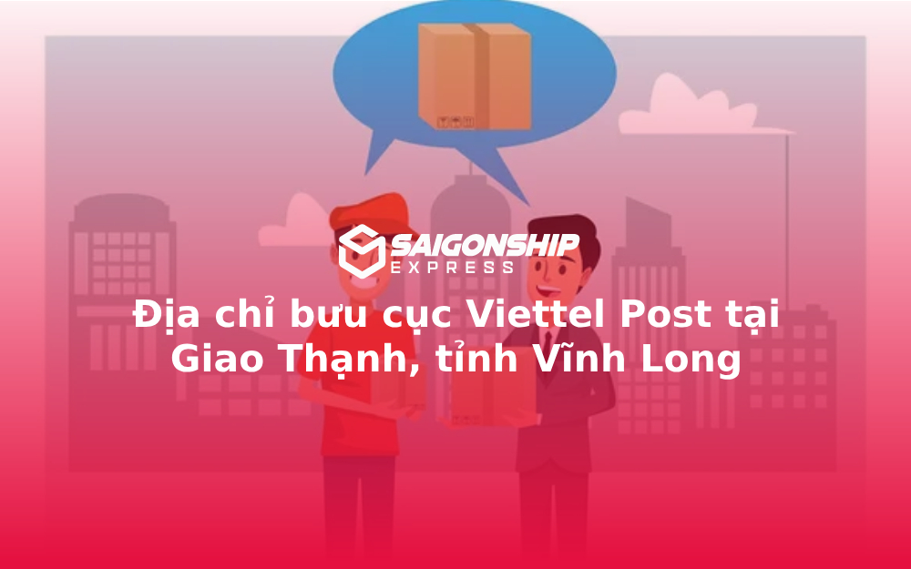 Địa chỉ bưu cục Viettel Post tại Giao Thạnh, tỉnh Vĩnh Long