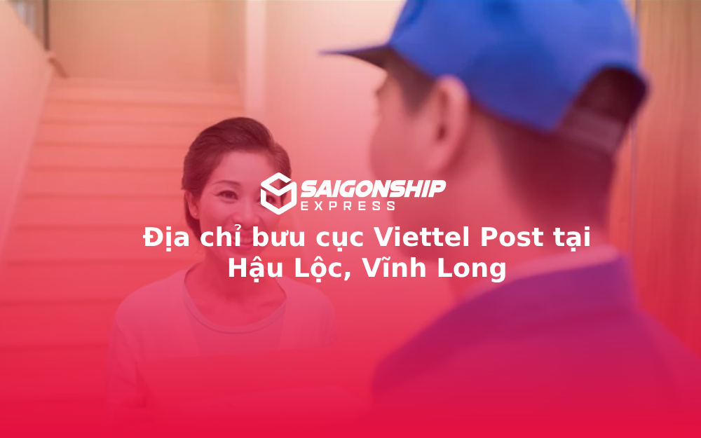 Địa chỉ bưu cục Viettel Post tại Hậu Lộc, Vĩnh Long