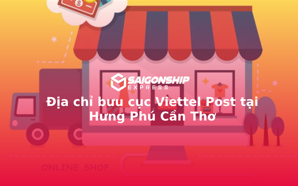 Địa chỉ bưu cục Viettel Post tại Hưng Phú Cần Thơ