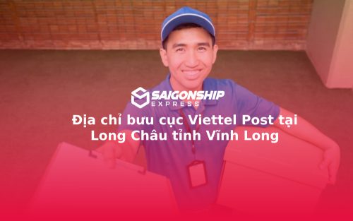 Địa chỉ bưu cục Viettel Post tại Long Châu tỉnh Vĩnh Long