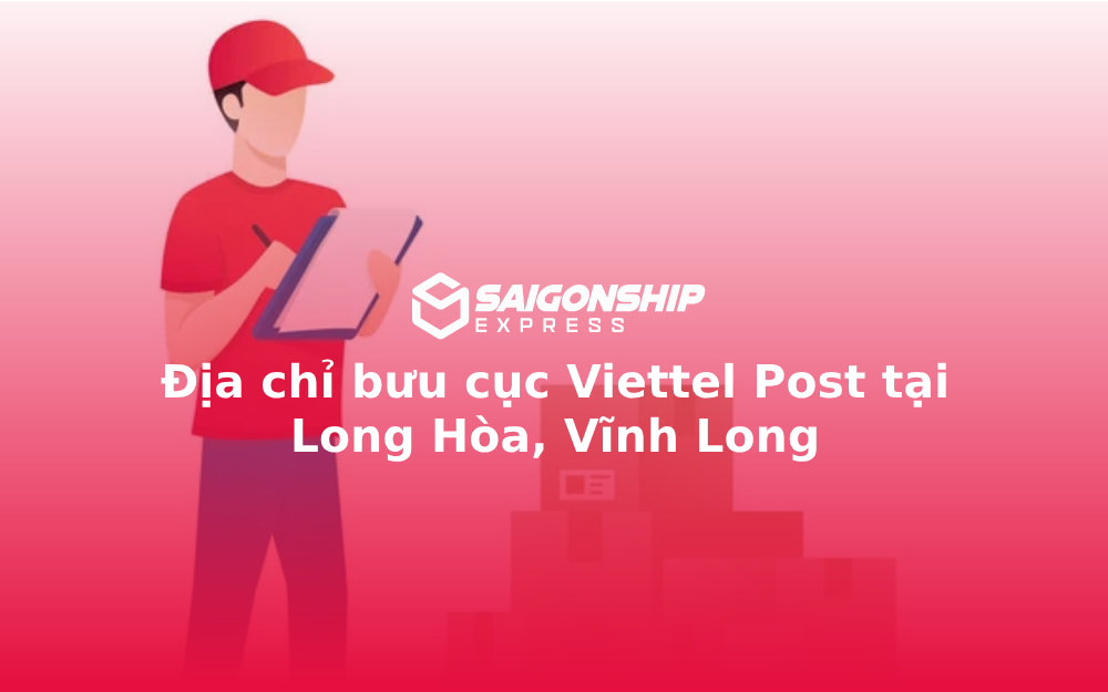 Địa chỉ bưu cục Viettel Post tại Long Hòa, Vĩnh Long