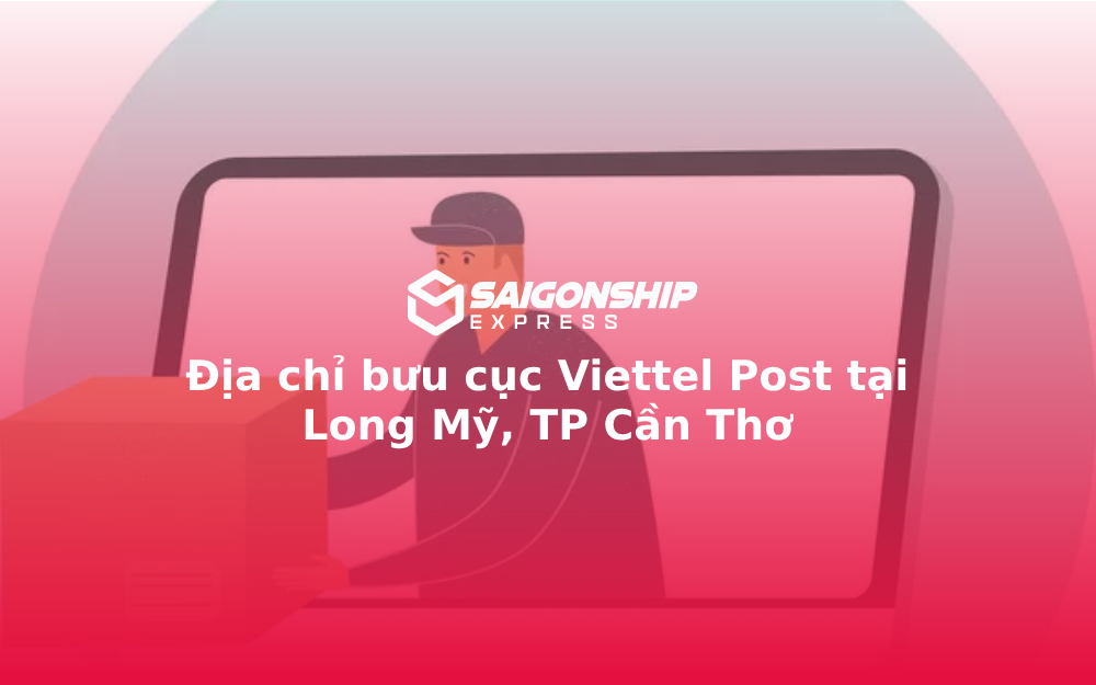 Địa chỉ bưu cục Viettel Post tại Long Mỹ, TP Cần Thơ