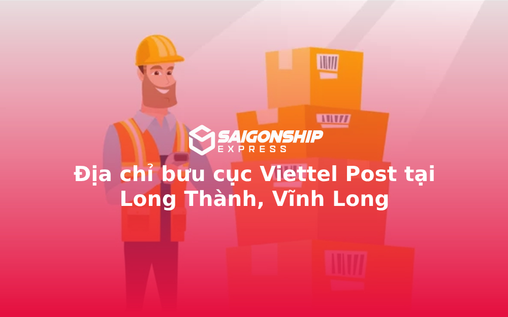 Địa chỉ bưu cục Viettel Post tại Long Thành, Vĩnh Long