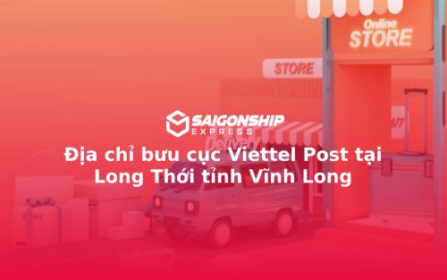 Địa chỉ bưu cục Viettel Post tại Long Thới tỉnh Vĩnh Long