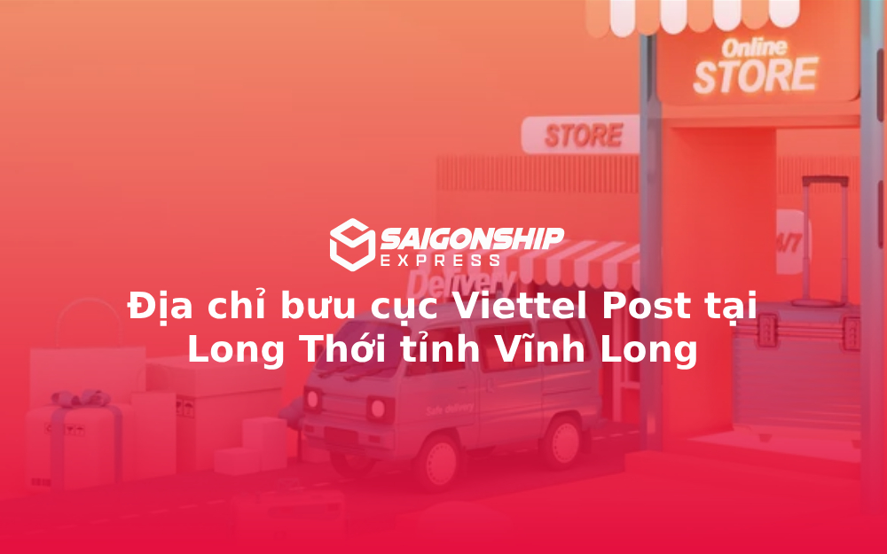 Địa chỉ bưu cục Viettel Post tại Long Thới tỉnh Vĩnh Long