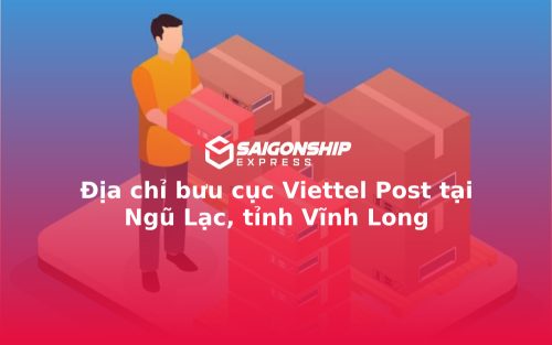 Địa chỉ bưu cục Viettel Post tại Ngũ Lạc, tỉnh Vĩnh Long
