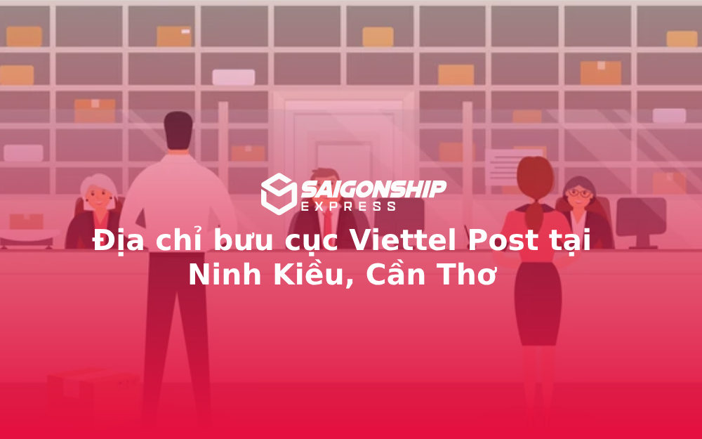 Địa chỉ bưu cục Viettel Post tại Ninh Kiều, Cần Thơ