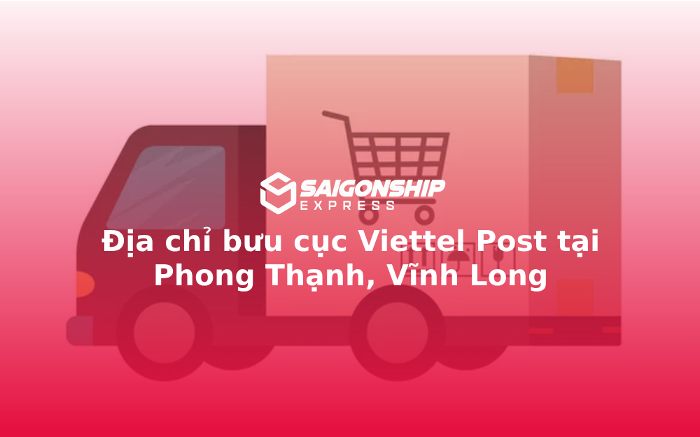 Địa chỉ bưu cục Viettel Post tại Phong Thạnh, Vĩnh Long