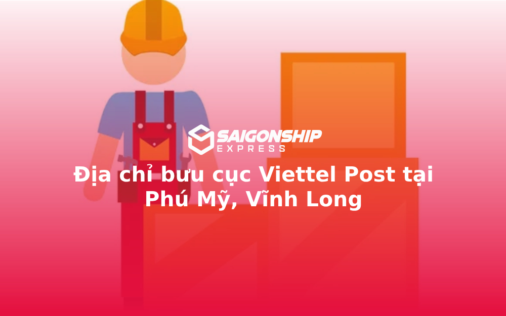 Địa chỉ bưu cục Viettel Post tại Phú Mỹ, Vĩnh Long