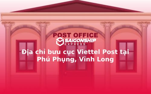 Địa chỉ bưu cục Viettel Post tại Phú Phụng, Vĩnh Long