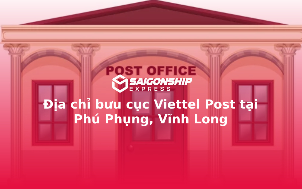 Địa chỉ bưu cục Viettel Post tại Phú Phụng, Vĩnh Long