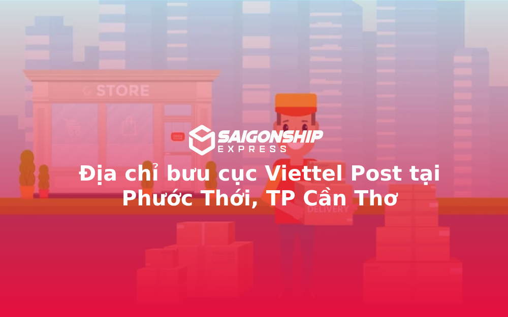 Địa chỉ bưu cục Viettel Post tại Phước Thới, TP Cần Thơ