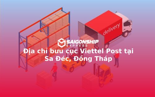 Địa chỉ bưu cục Viettel Post tại Sa Đéc, Đồng Tháp