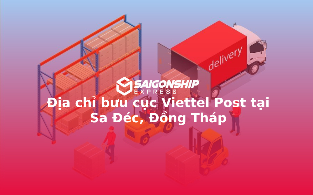 Địa chỉ bưu cục Viettel Post tại Sa Đéc, Đồng Tháp