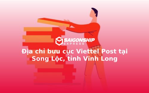 Địa chỉ bưu cục Viettel Post tại Song Lộc, tỉnh Vĩnh Long