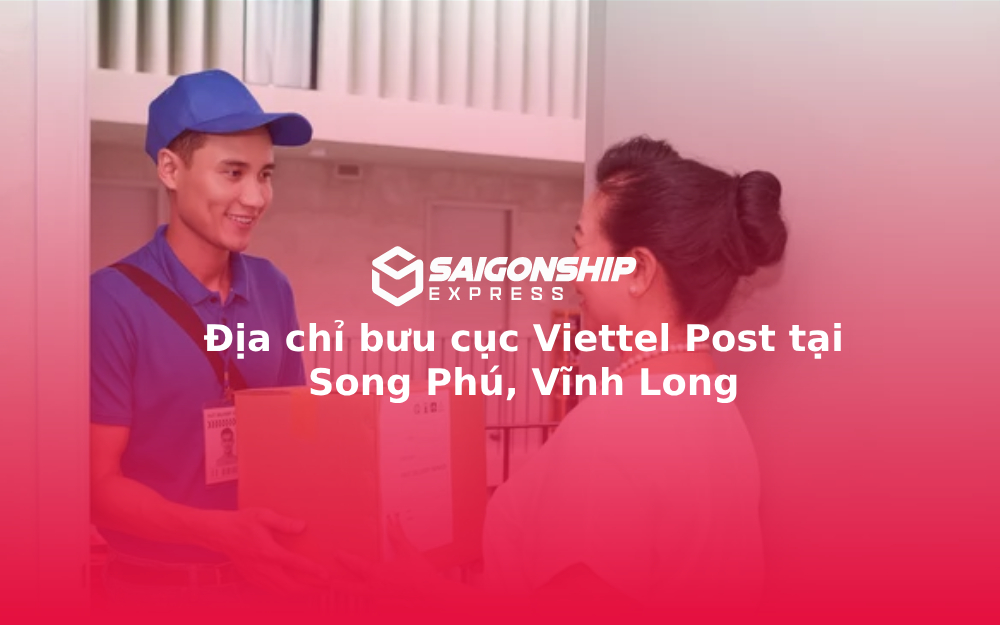 Địa chỉ bưu cục Viettel Post tại Song Phú, Vĩnh Long