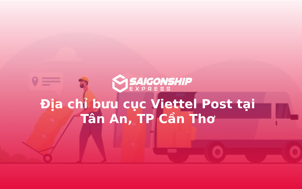 Địa chỉ bưu cục Viettel Post tại Tân An, TP Cần Thơ