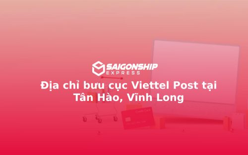 Địa chỉ bưu cục Viettel Post tại Tân Hào, Vĩnh Long