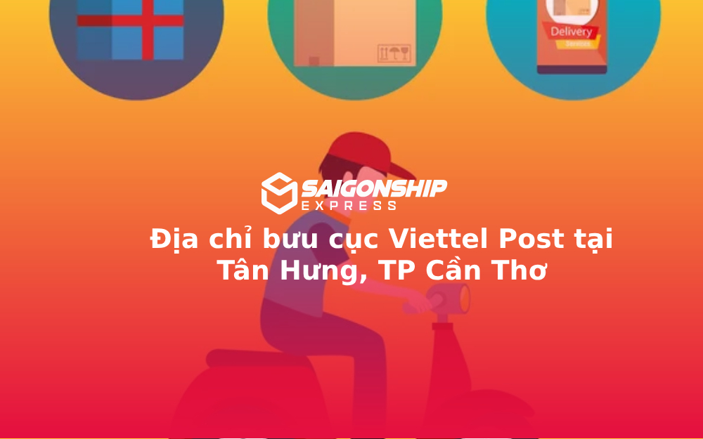 Địa chỉ bưu cục Viettel Post tại Tân Hưng, TP Cần Thơ