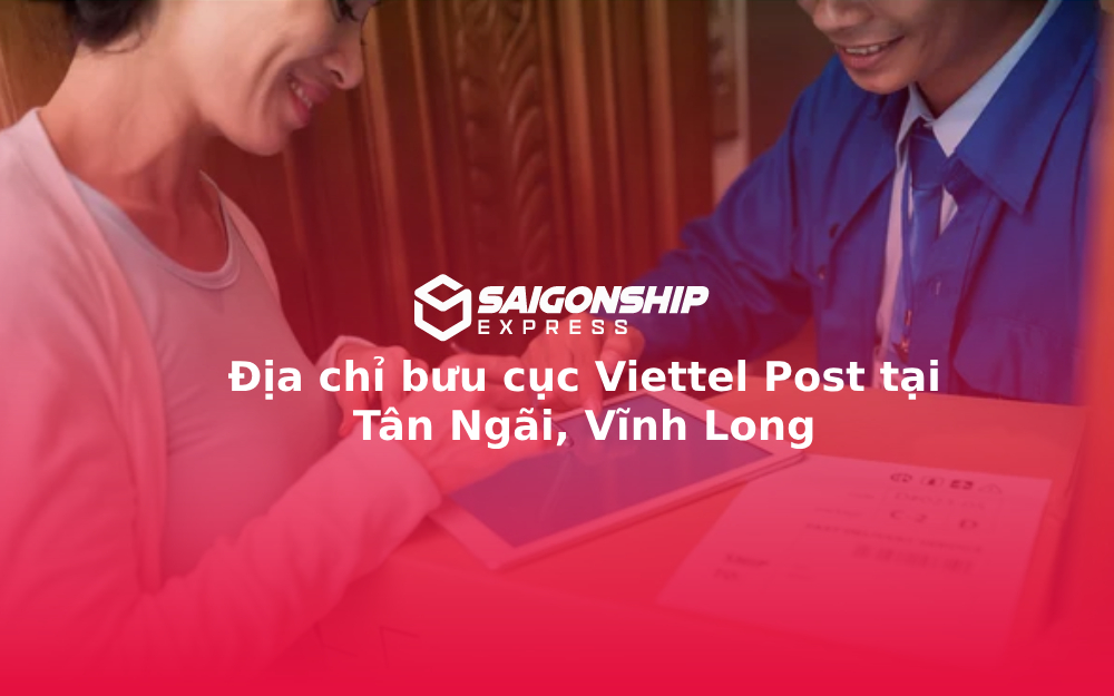 Địa chỉ bưu cục Viettel Post tại Tân Ngãi, Vĩnh Long