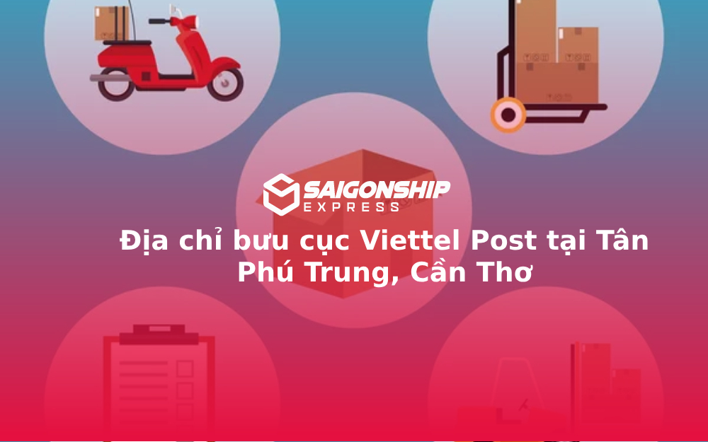Địa chỉ bưu cục Viettel Post tại Tân Phú Trung, Cần Thơ