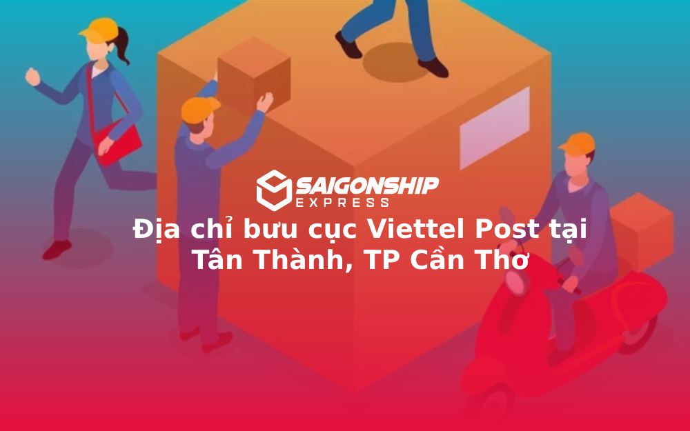 Địa chỉ bưu cục Viettel Post tại Tân Thành, TP Cần Thơ