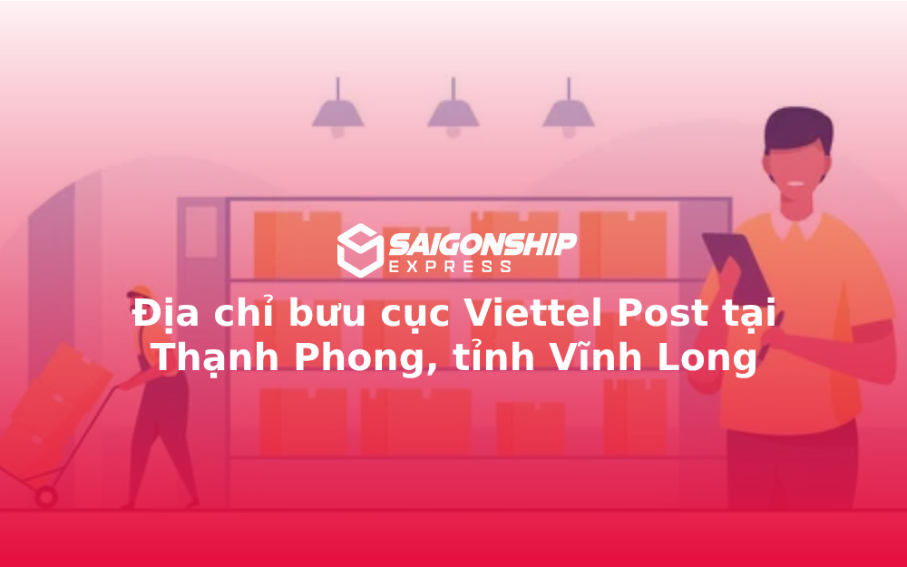 Địa chỉ bưu cục Viettel Post tại Thạnh Phong, tỉnh Vĩnh Long
