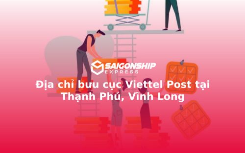 Địa chỉ bưu cục Viettel Post tại Thạnh Phú, Vĩnh Long
