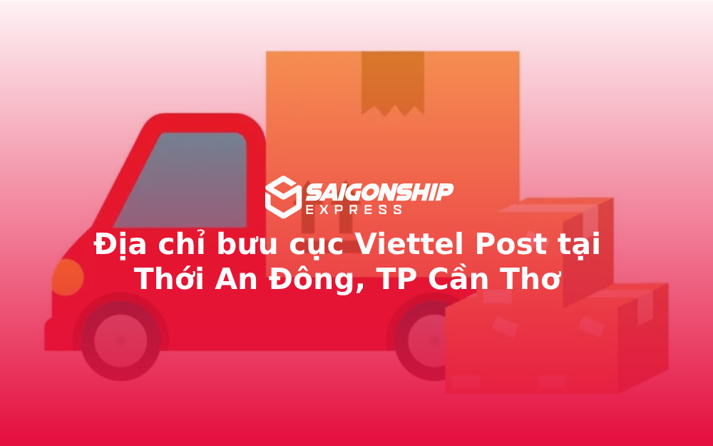Địa chỉ bưu cục Viettel Post tại Thới An Đông, TP Cần Thơ