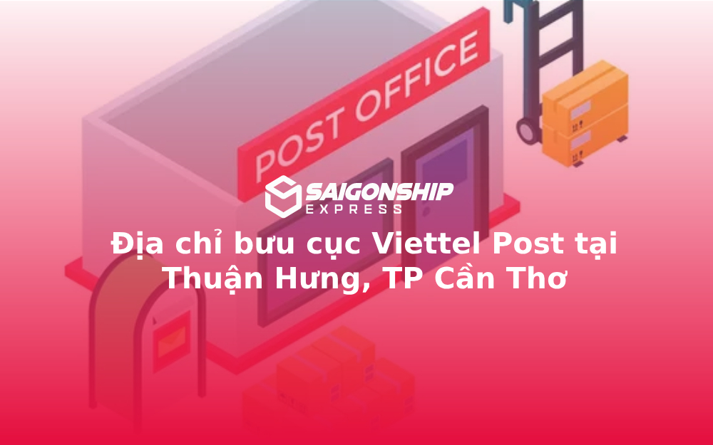 Địa chỉ bưu cục Viettel Post tại Thuận Hưng, TP Cần Thơ