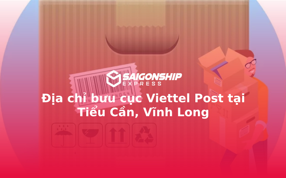Địa chỉ bưu cục Viettel Post tại Tiểu Cần, Vĩnh Long