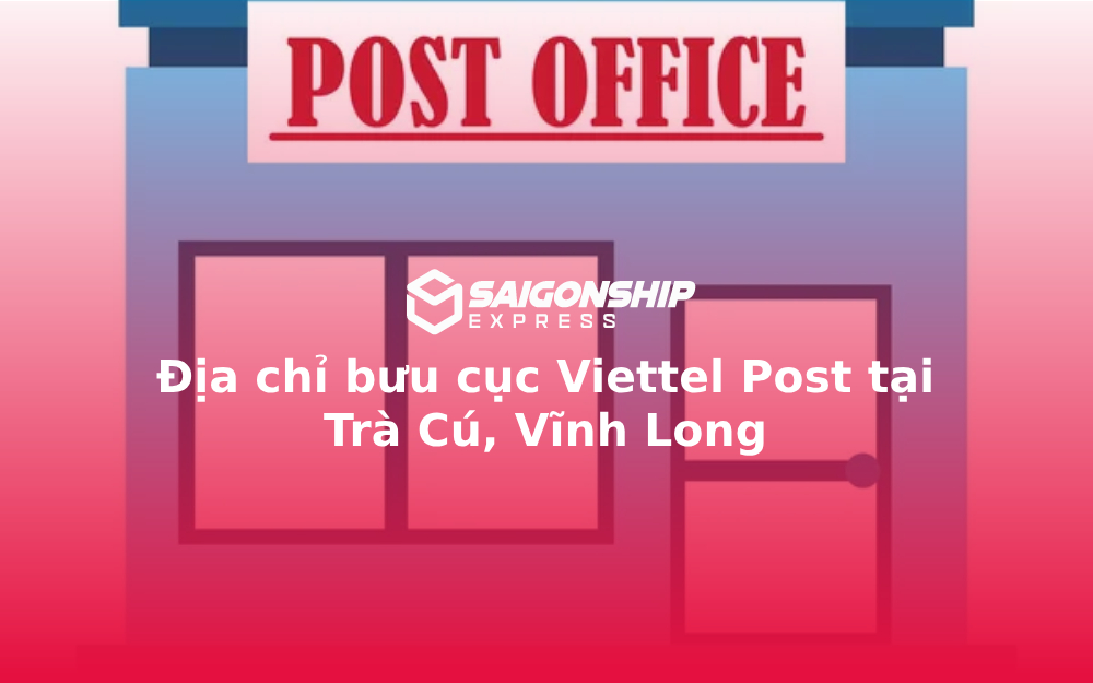 Địa chỉ bưu cục Viettel Post tại Trà Cú, Vĩnh Long