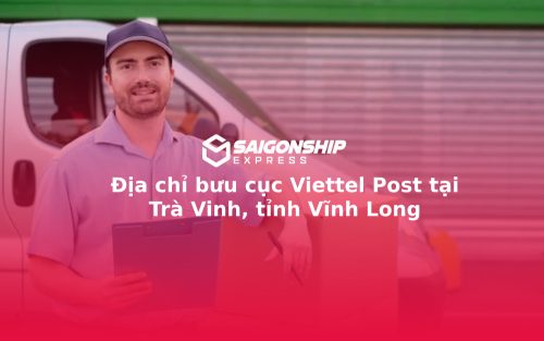 Địa chỉ bưu cục Viettel Post tại Trà Vinh, tỉnh Vĩnh Long