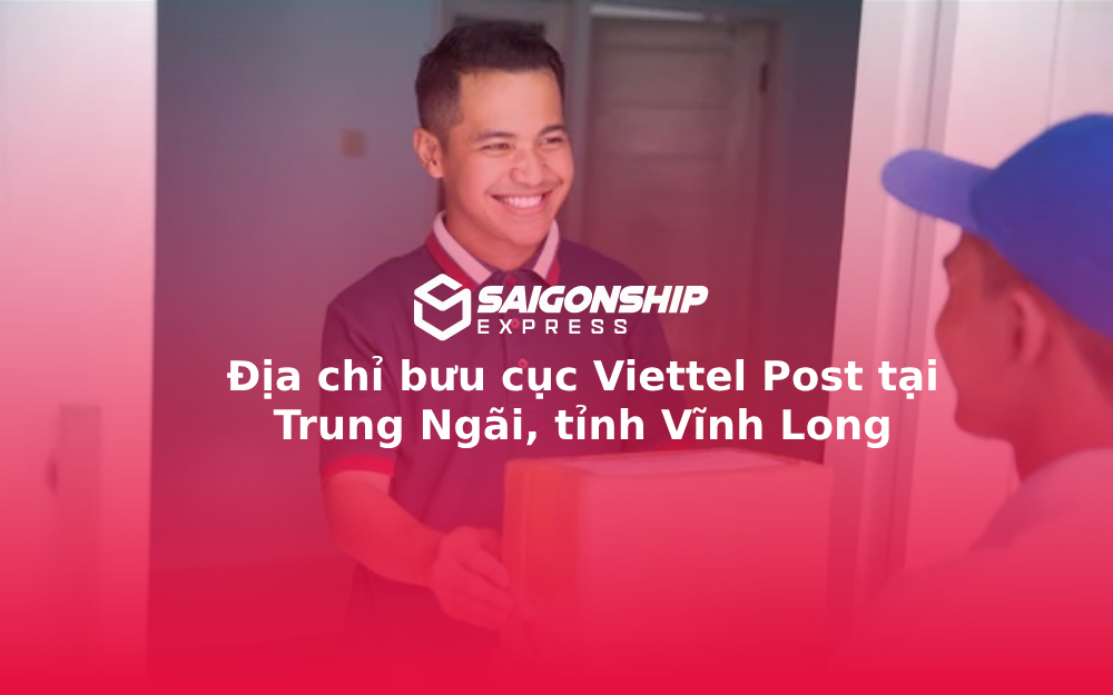 Địa chỉ bưu cục Viettel Post tại Trung Ngãi, tỉnh Vĩnh Long