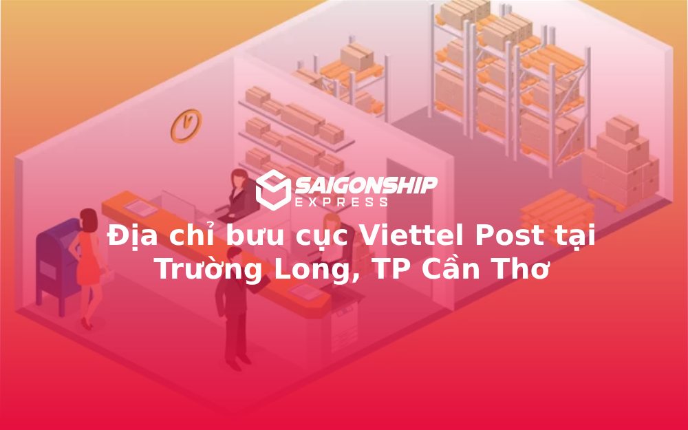 Địa chỉ bưu cục Viettel Post tại Trường Long, TP Cần Thơ