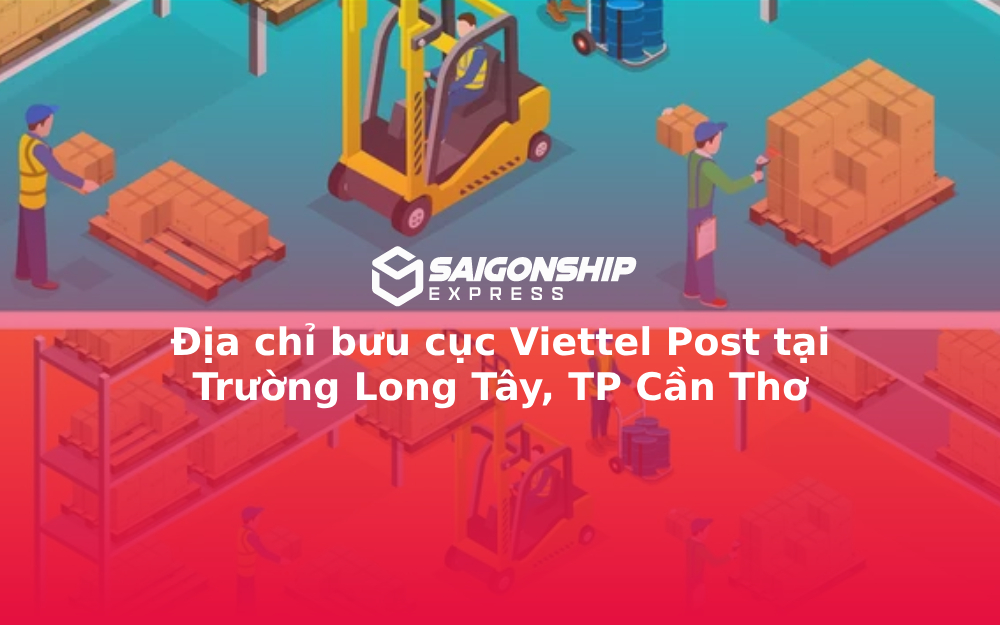 Địa chỉ bưu cục Viettel Post tại Trường Long Tây, TP Cần Thơ