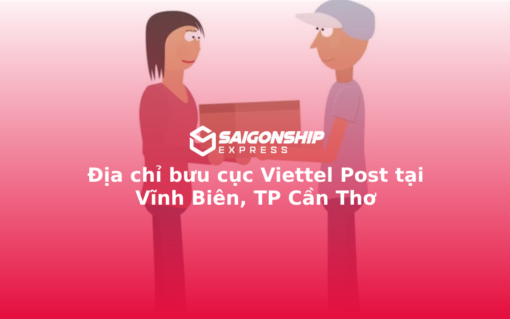 Địa chỉ bưu cục Viettel Post tại Vĩnh Biên, TP Cần Thơ