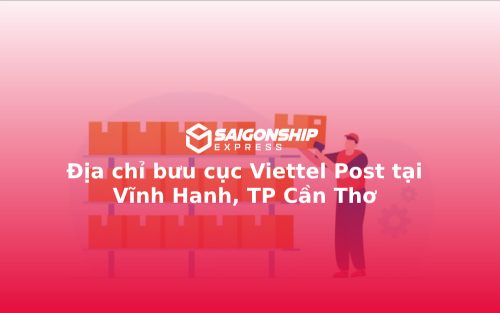 Địa chỉ bưu cục Viettel Post tại Vĩnh Hanh, TP Cần Thơ