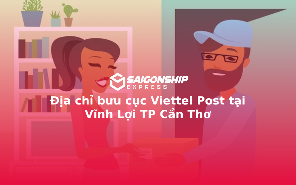 Địa chỉ bưu cục Viettel Post tại Vĩnh Lợi TP Cần Thơ