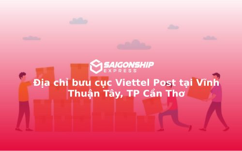 Địa chỉ bưu cục Viettel Post tại Vĩnh Thuận Tây, TP Cần Thơ